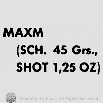 Maxm (Sch. 45 Grs., Shot 1,25 OZ) written with uppercase letters