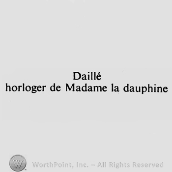 DAILLE HORLOGER DE MADAME LA DAUPHINE written.