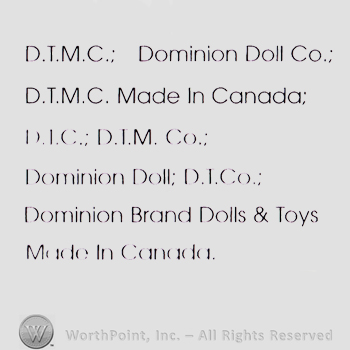 Company name used one way or another: D.T.M.C.; Dominion Doll Co.; D.T.M.C. Made in Canada; D.T.C.; D.T.M.; Dominion Doll; D.T.Co; Dominion Brand Doll & Toys Made in Canada