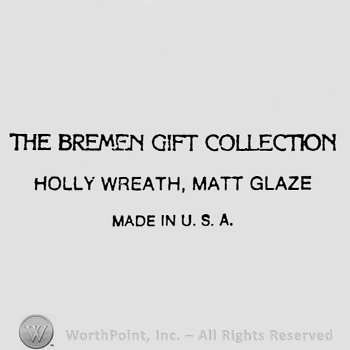 capital letters THE BREMEN GIFT COLLECTION up HOLLY WREATH, MATT GLAZE middle MADE IN USA down