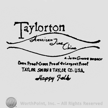 bold stylish writing TAYLORTON up AMERICAN FINE CHINA middle between two curved lines A JOHN GREENE under OVEN PROOF GLAZEPROOF DETERGENT PROOF under TAYLOR SMITH & TAYLOR CO U.S.A. under styilish writing HAPPY DAY under