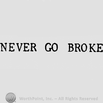 Words NEVER GO BROKE.