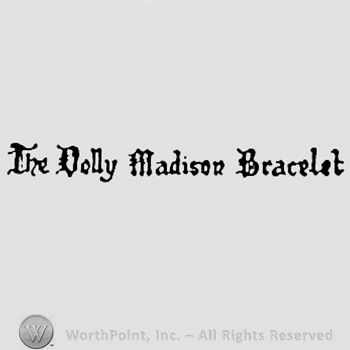 Words THE DOLLY MADISON BRACELET.