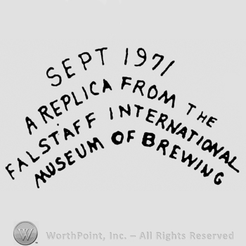 Curved writing from top to bottom Sept 1971 a replica from the Falstaff International Museum of Brewing all in capital letters