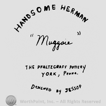 Handsome Herman: curved written on top. Muggaie: handwritten below between quotation marks. The Pfaltzgraff Pottery York Penna. written in the middle. Designed by Jessop written on the bottom