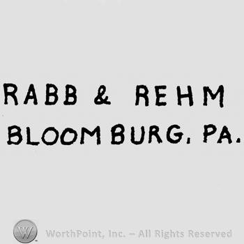 Hand lettered on two lines: Rabb & Rehm above, Bloomburg, Pa. below