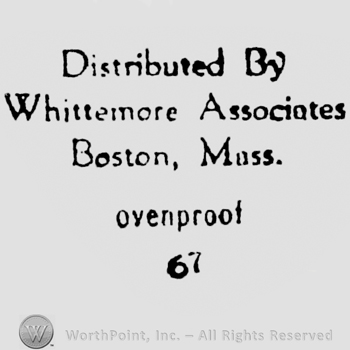 Writings on 5 lines: Distributed by Whittemore Associates Boston Mass, ovenproof, 67